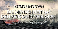 Astrid Lindgren - Die Menschheit hat den Verstand verloren